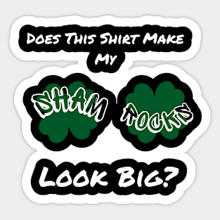 Does This Make My Shamrock Look Big? St Patrick's Day Irish Sticker